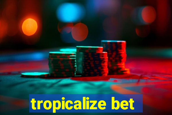 tropicalize bet